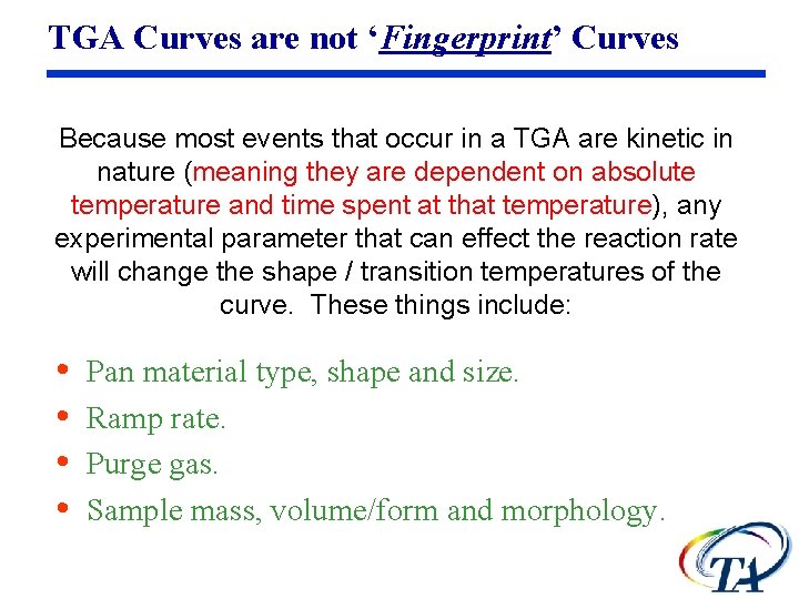 TGA Curves are not ‘Fingerprint’ Curves Because most events that occur in a TGA