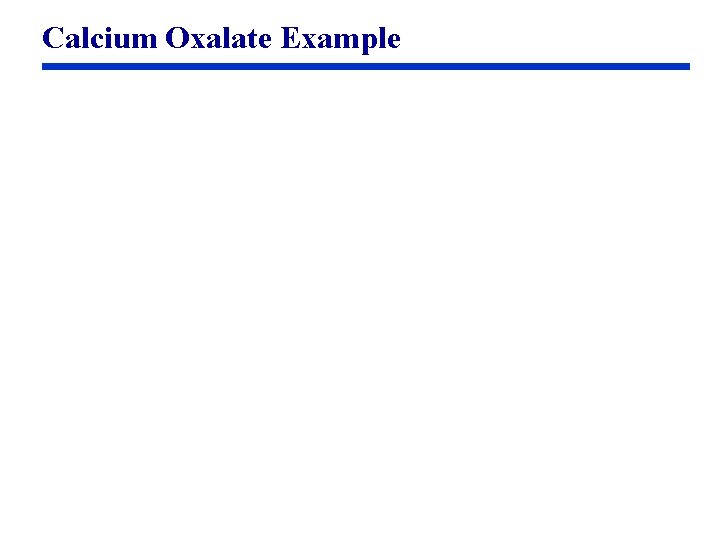 Calcium Oxalate Example 