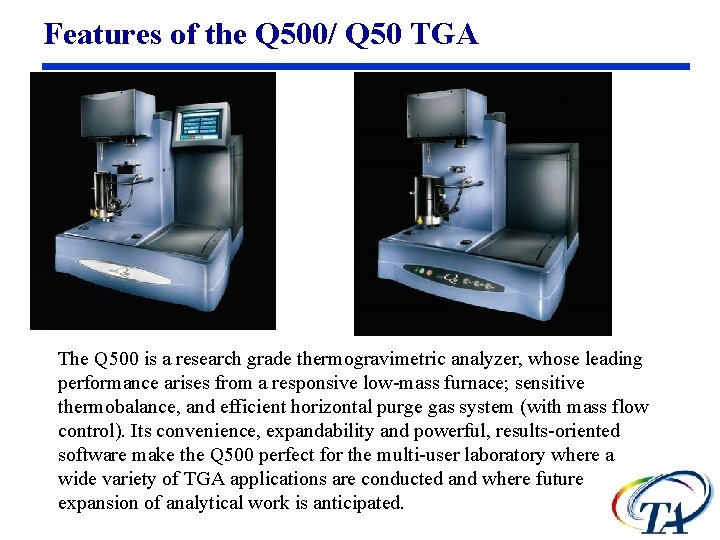 Features of the Q 500/ Q 50 TGA The Q 500 is a research