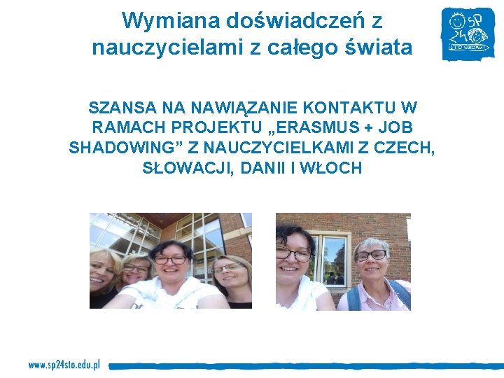 Wymiana doświadczeń z nauczycielami z całego świata SZANSA NA NAWIĄZANIE KONTAKTU W RAMACH PROJEKTU