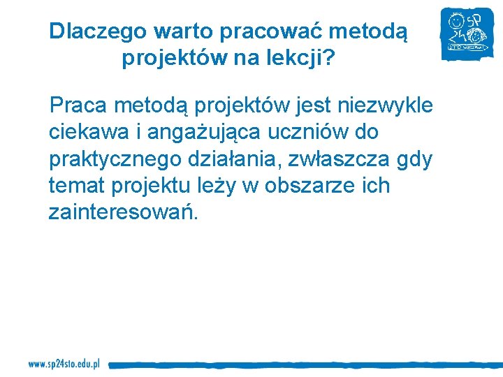 Dlaczego warto pracować metodą projektów na lekcji? Praca metodą projektów jest niezwykle ciekawa i