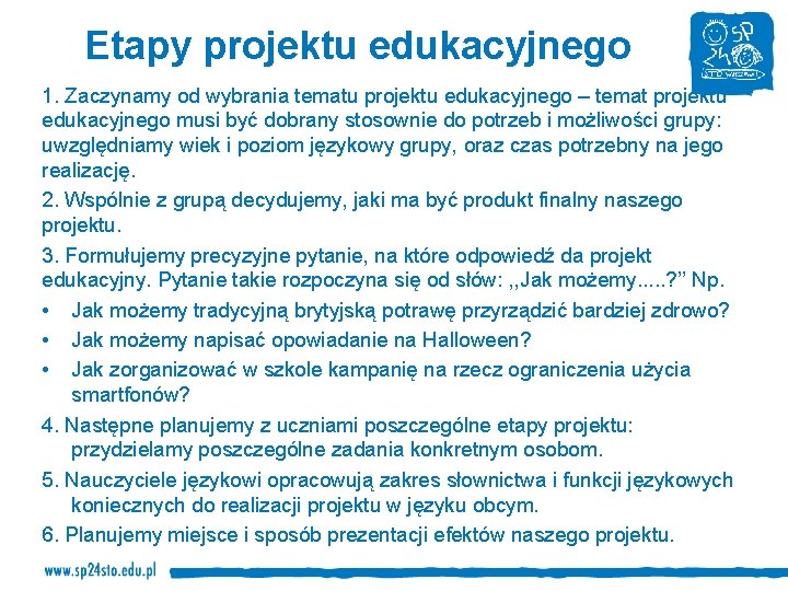 Etapy projektu edukacyjnego 1. Zaczynamy od wybrania tematu projektu edukacyjnego – temat projektu edukacyjnego