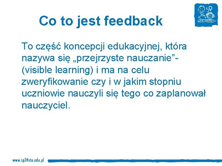 Co to jest feedback To część koncepcji edukacyjnej, która nazywa się „przejrzyste nauczanie”(visible learning)