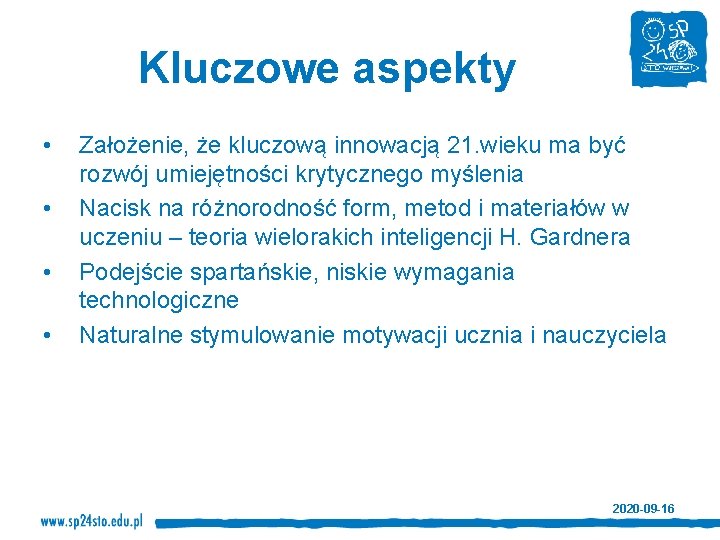 Kluczowe aspekty • • Założenie, że kluczową innowacją 21. wieku ma być rozwój umiejętności