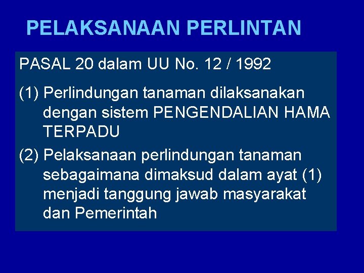 PELAKSANAAN PERLINTAN PASAL 20 dalam UU No. 12 / 1992 (1) Perlindungan tanaman dilaksanakan