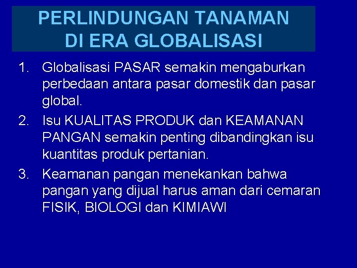 PERLINDUNGAN TANAMAN DI ERA GLOBALISASI 1. Globalisasi PASAR semakin mengaburkan perbedaan antara pasar domestik