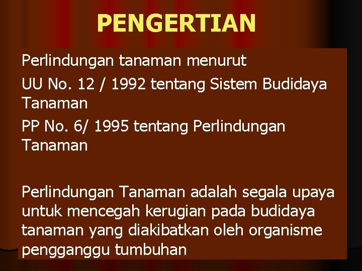 PENGERTIAN Perlindungan tanaman menurut UU No. 12 / 1992 tentang Sistem Budidaya Tanaman PP