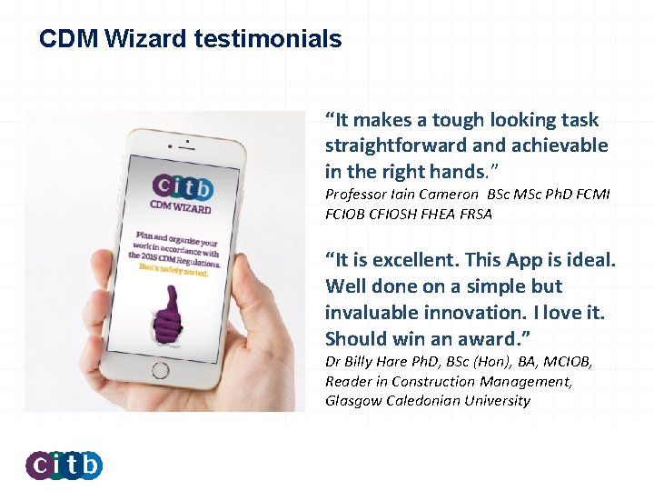 CDM Wizard testimonials “It makes a tough looking task straightforward and achievable in the