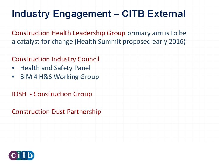 Industry Engagement – CITB External Construction Health Leadership Group primary aim is to be