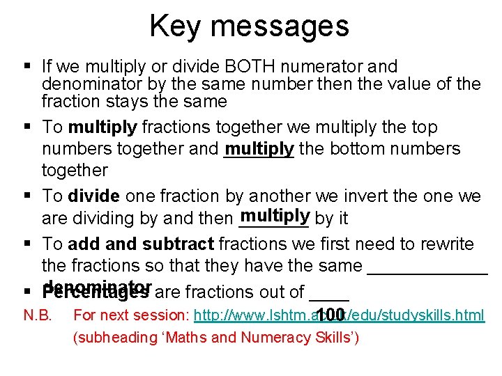 Key messages § If we multiply or divide BOTH numerator and denominator by the