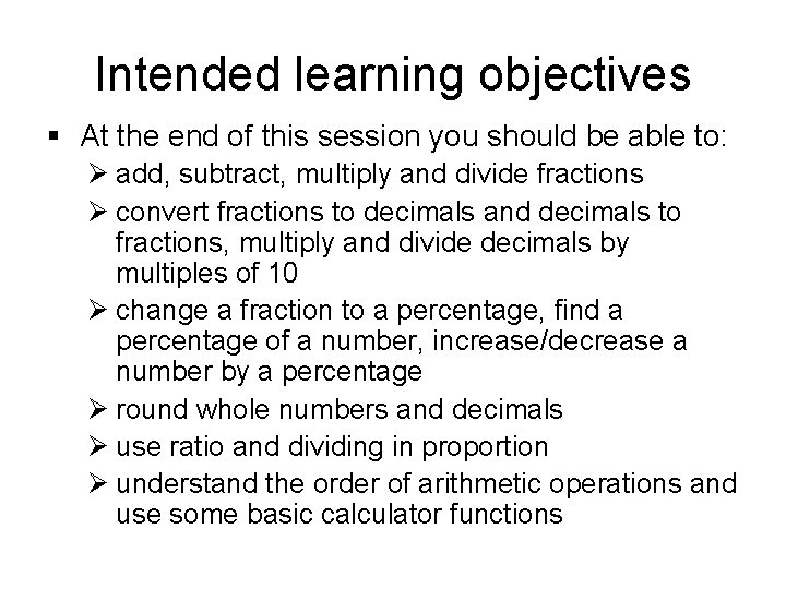 Intended learning objectives § At the end of this session you should be able