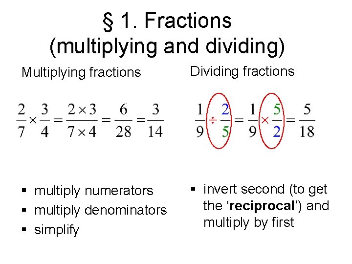 § 1. Fractions (multiplying and dividing) Multiplying fractions Dividing fractions § multiply numerators §