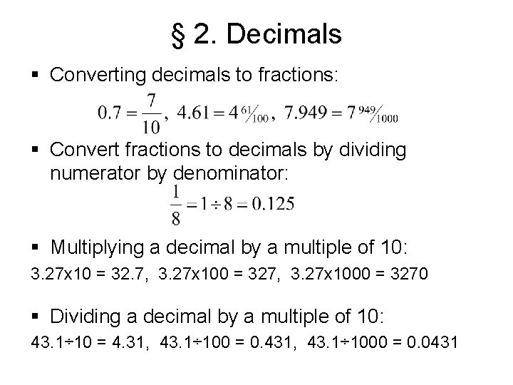 § 2. Decimals § Converting decimals to fractions: § Convert fractions to decimals by