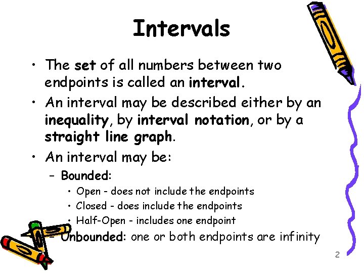 Intervals • The set of all numbers between two endpoints is called an interval.