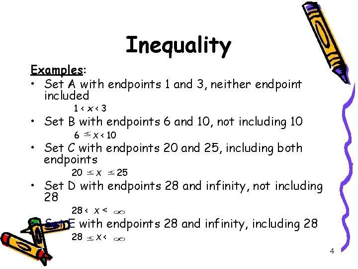 Inequality Examples: • Set A with endpoints 1 and 3, neither endpoint included 1<x<3