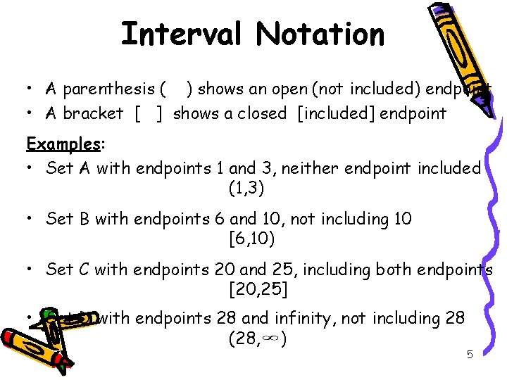 Interval Notation • A parenthesis ( ) shows an open (not included) endpoint •