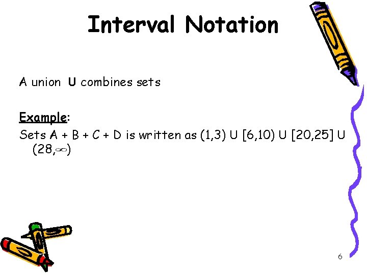 Interval Notation A union U combines sets Example: Sets A + B + C