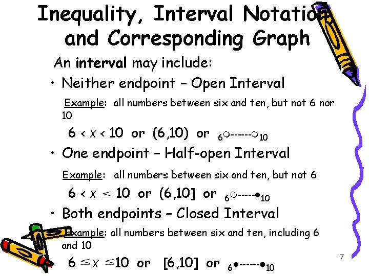 Inequality, Interval Notation, and Corresponding Graph An interval may include: • Neither endpoint –