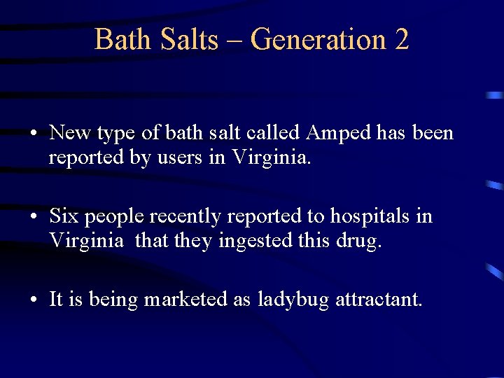 Bath Salts – Generation 2 • New type of bath salt called Amped has