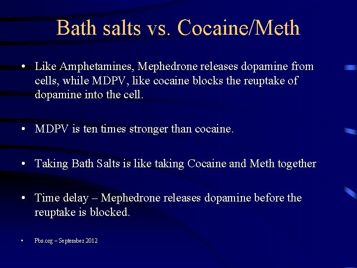 Bath salts vs. Cocaine/Meth • Like Amphetamines, Mephedrone releases dopamine from cells, while MDPV,