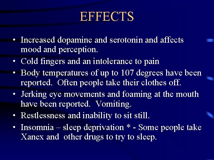 EFFECTS • Increased dopamine and serotonin and affects mood and perception. • Cold fingers