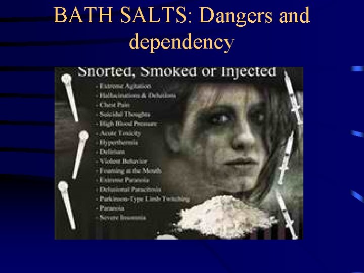 BATH SALTS: Dangers and dependency 