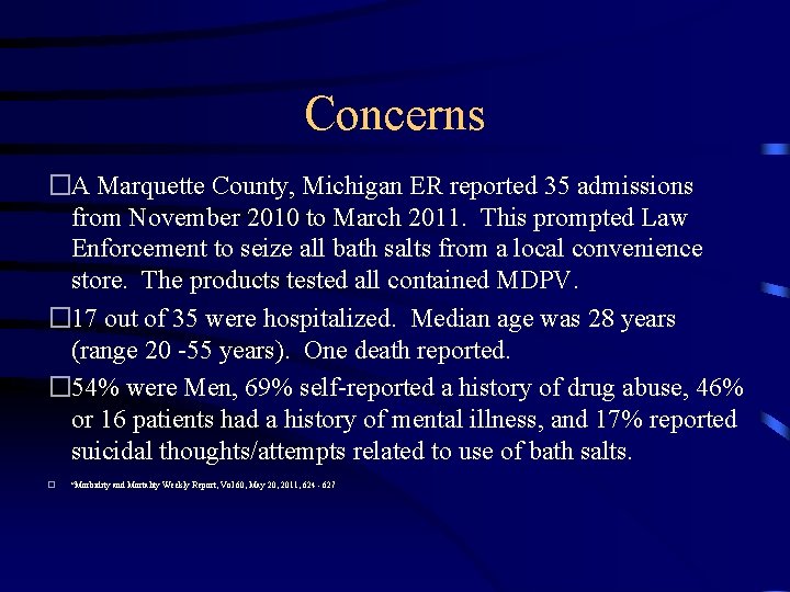 Concerns �A Marquette County, Michigan ER reported 35 admissions from November 2010 to March