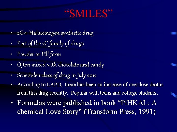 “SMILES” • • • 2 C-1 Hallucinogen synthetic drug Part of the 2 C