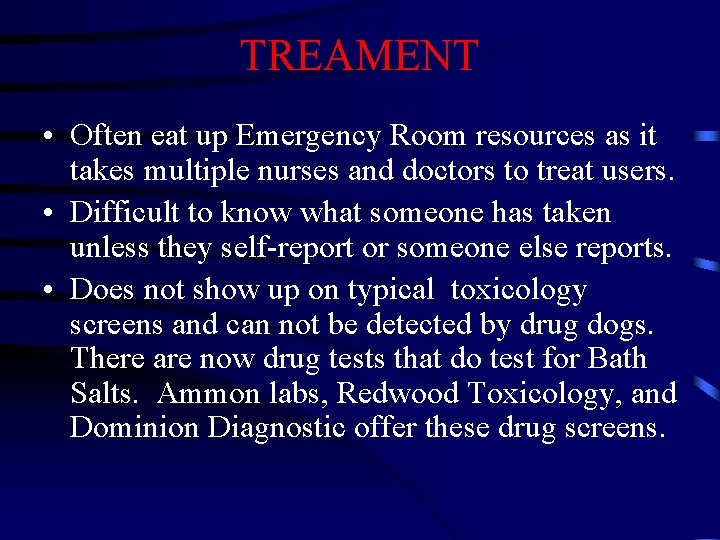 TREAMENT • Often eat up Emergency Room resources as it takes multiple nurses and