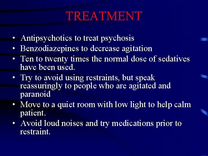TREATMENT • Antipsychotics to treat psychosis • Benzodiazepines to decrease agitation • Ten to