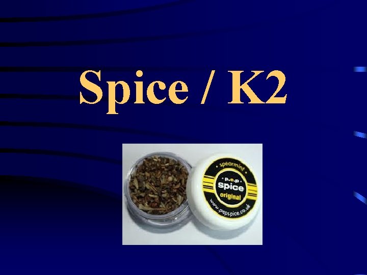 Spice / K 2 
