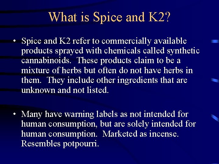 What is Spice and K 2? • Spice and K 2 refer to commercially