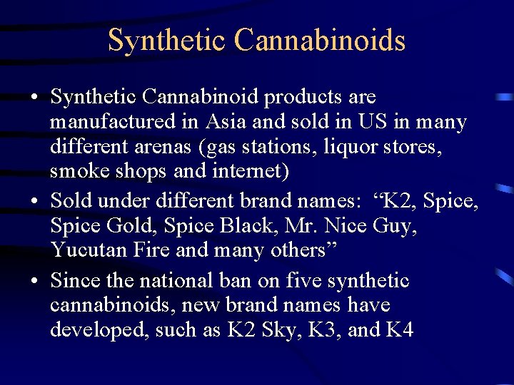 Synthetic Cannabinoids • Synthetic Cannabinoid products are manufactured in Asia and sold in US