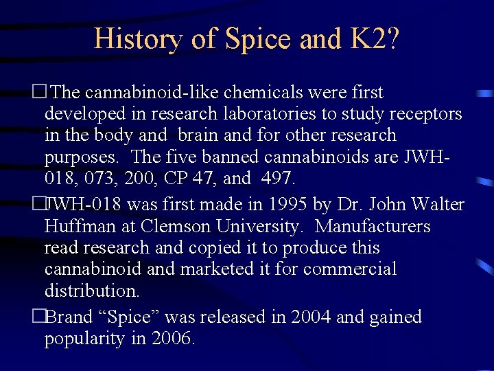 History of Spice and K 2? � The cannabinoid-like chemicals were first developed in