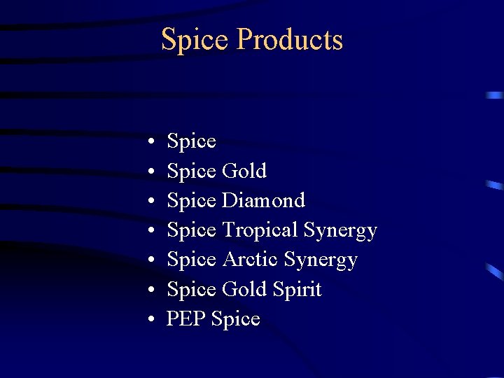 Spice Products • • Spice Gold Spice Diamond Spice Tropical Synergy Spice Arctic Synergy