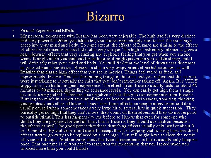 Bizarro • Personal Experience and Effects: • My personal experience with Bizarro has been