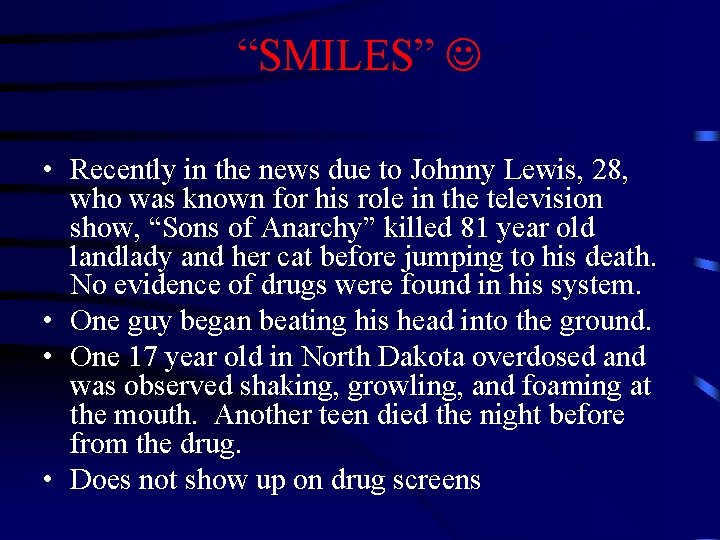 “SMILES” • Recently in the news due to Johnny Lewis, 28, who was known