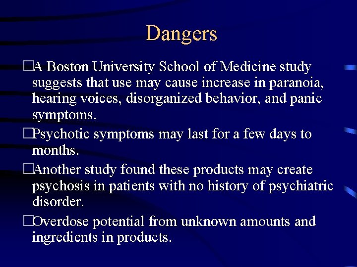 Dangers �A Boston University School of Medicine study suggests that use may cause increase