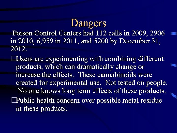 Dangers Poison Control Centers had 112 calls in 2009, 2906 in 2010, 6, 959