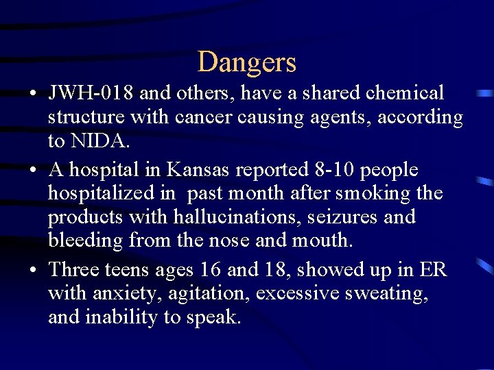 Dangers • JWH-018 and others, have a shared chemical structure with cancer causing agents,