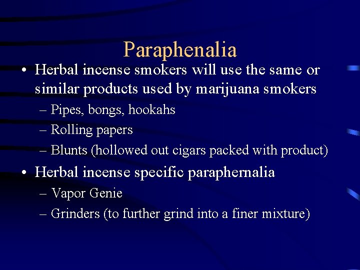 Paraphenalia • Herbal incense smokers will use the same or similar products used by