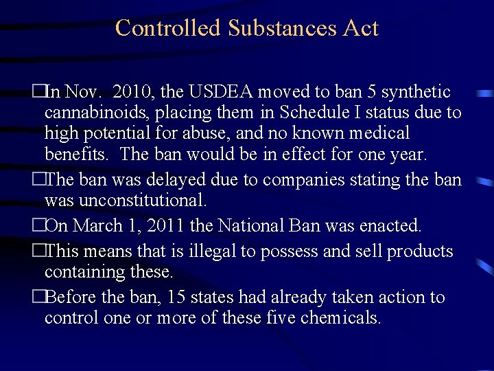 Controlled Substances Act �In Nov. 2010, the USDEA moved to ban 5 synthetic cannabinoids,