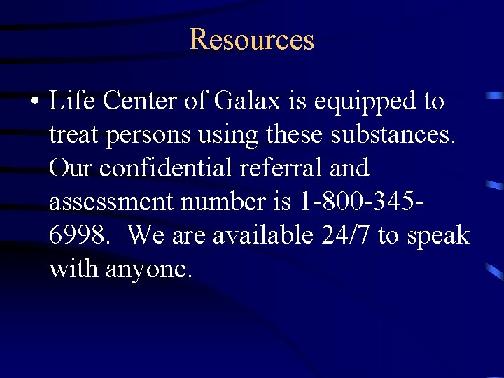 Resources • Life Center of Galax is equipped to treat persons using these substances.