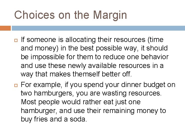 Choices on the Margin If someone is allocating their resources (time and money) in