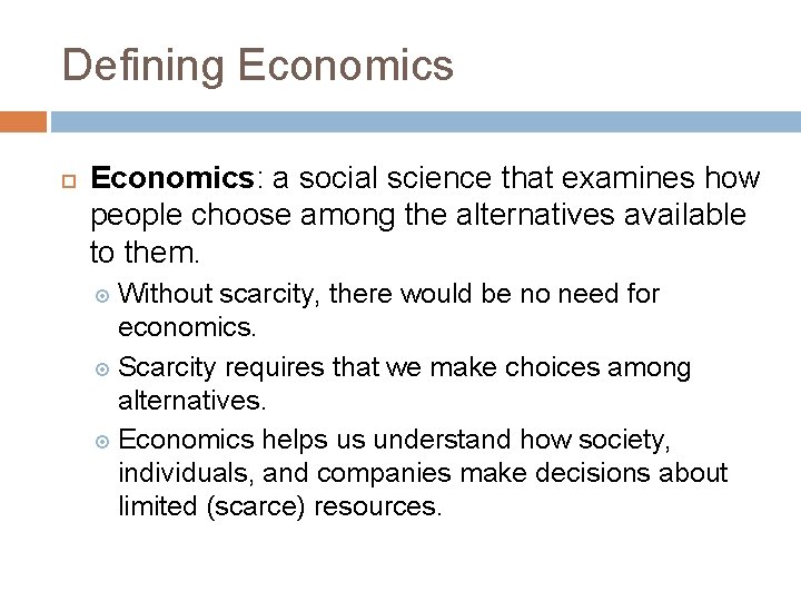 Defining Economics: a social science that examines how people choose among the alternatives available
