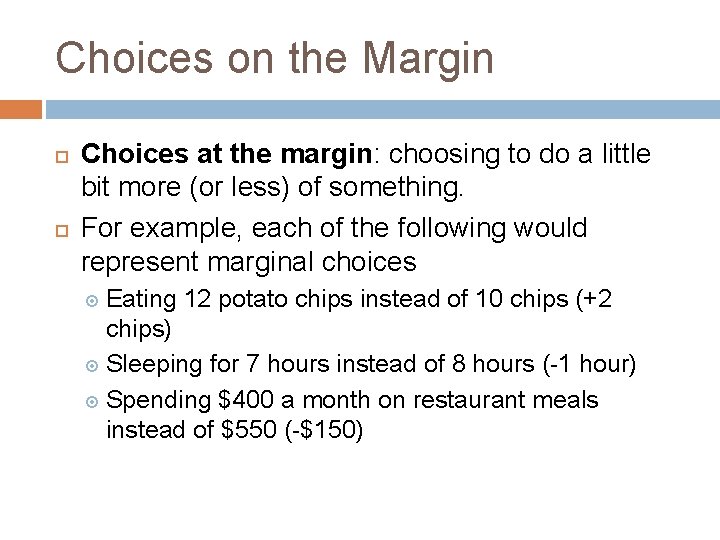Choices on the Margin Choices at the margin: choosing to do a little bit