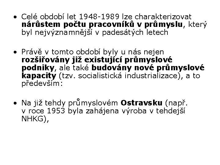  • Celé období let 1948 -1989 lze charakterizovat nárůstem počtu pracovníků v průmyslu,