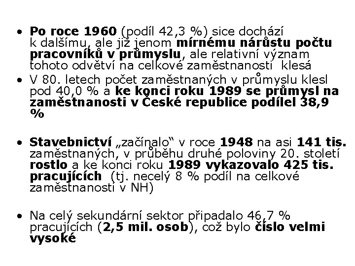  • Po roce 1960 (podíl 42, 3 %) sice dochází k dalšímu, ale