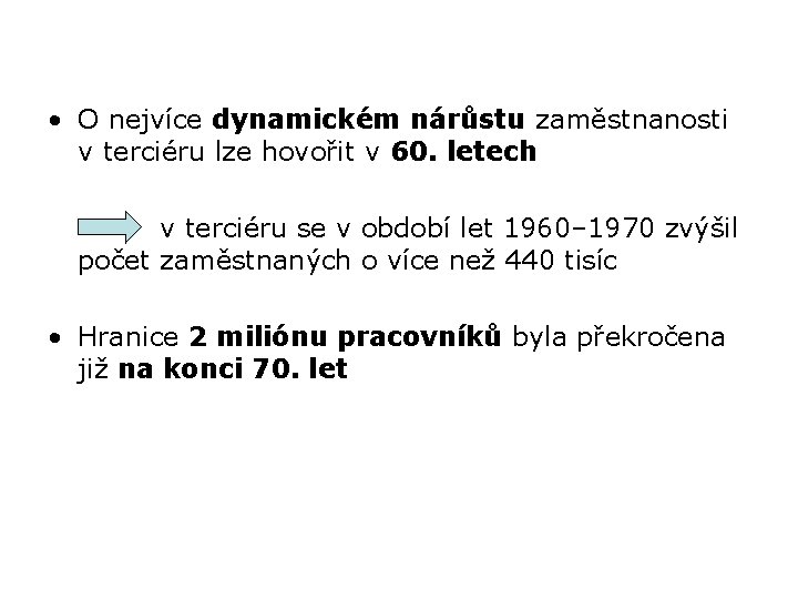  • O nejvíce dynamickém nárůstu zaměstnanosti v terciéru lze hovořit v 60. letech