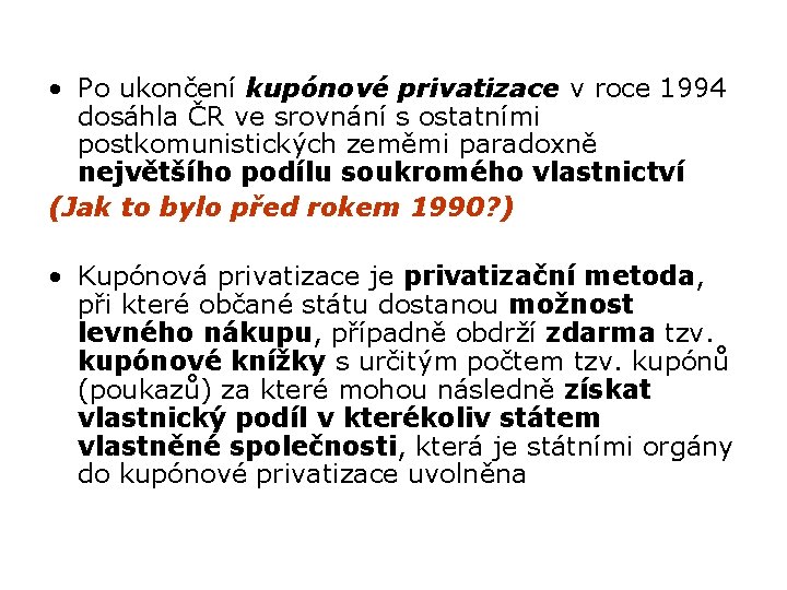  • Po ukončení kupónové privatizace v roce 1994 dosáhla ČR ve srovnání s